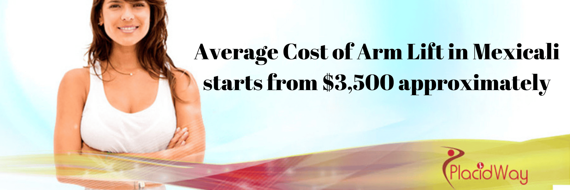 Average Cost of Arm Lift in Mexicali starts from $3,500 approximately
